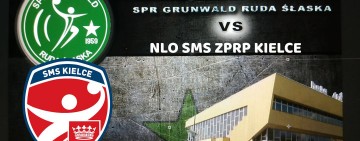 SPR Grunwald Ruda Śląska - NLO SMS ZPRP Kielce - zapraszamy na spotkanie